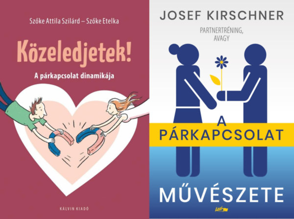 2 db p�rkapcsolati tan�csad� k�nyv: K�zeledjetek! - A p�rkapcsolat dinamik�ja + A p�rkapcsolat m�v�szete