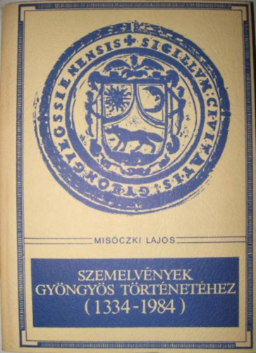 Misczki Lajos - Szemelvnyek gyngys trtnethez (1334-19849