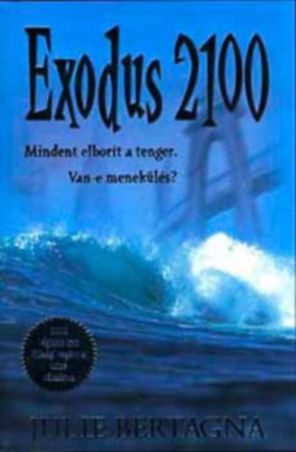 Exodus 2100 - Mindent elbor�t a tenger. Van-e menek�l�s?