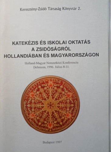 dr. Sz�csi J�zsef  (szerk.) - Katek�zis �s iskolai oktat�s a zsid�s�gr�l Hollandi�ban �s Magyarorsz�gon
