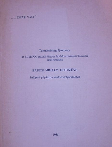 S�pos Lajos  (szerk.) - Tanulm�nygy�jtem�ny az ELTE XX. sz�zadi Magyar Irodalomtudom�nyi Tansz�ke �ltal hirdetett Babits Mih�ly �letm�ve