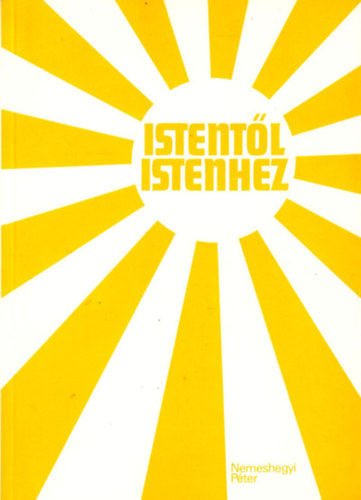 Nemeshegyi Pter - Istentl Istenhez