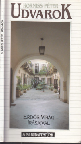 Korniss P�ter - Udvarok - Erd�s Vir�g �r�saival