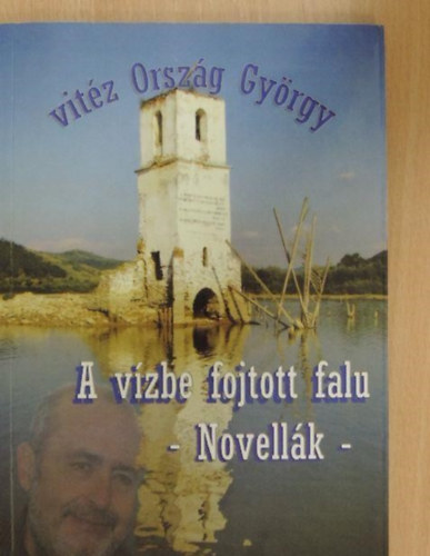 vitz Orszg Gyrgy - A vzbe fojtott falu