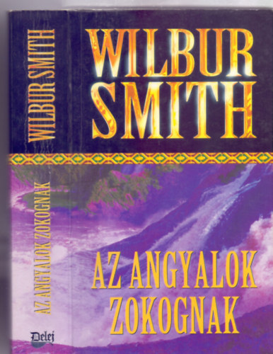 Wilbur Smith - Az angyalok zokognak (Ballantyne 3. - The Angels Weep)