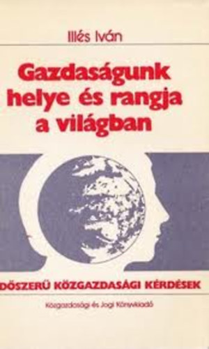 Ills Ivn - Gazdasgunk helye s rangja a vilgban