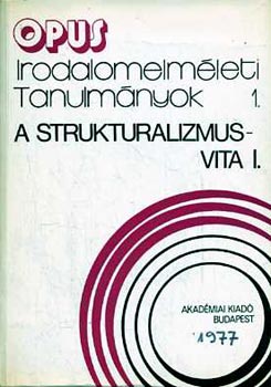 A strukturalizmusvita I-II. (Irodalomelm�leti tanulm�nyok)