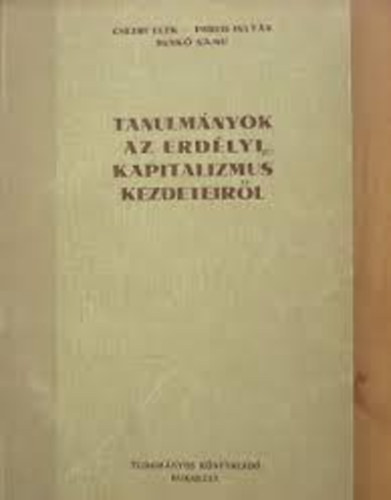 Tanulm�nyok az erd�lyi kapitalizmus kezdeteir�l