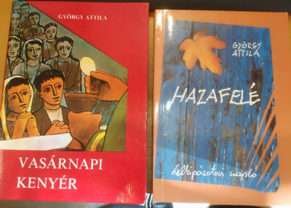 2 db Gyrgy Attila: Hazafel (Lelkipsztori napl) + Vasrnapi kenyr (A v)
