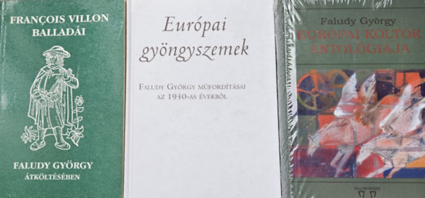 Francois Villon balladi Faludy Gyrgy tkltsben + Eurpai gyngyszemek - Faludy Gyrgy mfordtsai az 1930-as vekbl + Eurpai kltk antolgija (3 m)