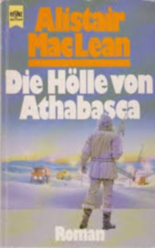 Alistair MacLean - Die H�lle von Athabasca