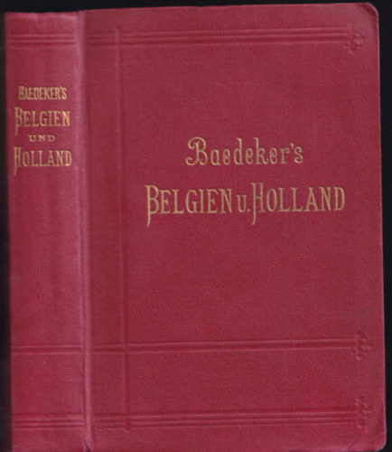 Belgien und Holland nebst Luxemburg - Handbuch fr Reisende (Baedeker)