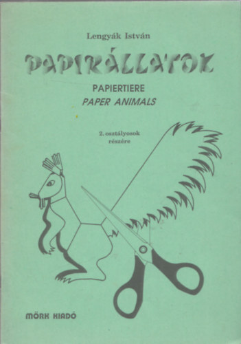 Paprllatok - Papiertiere - Paper Animals (2. osztlyok rszre)