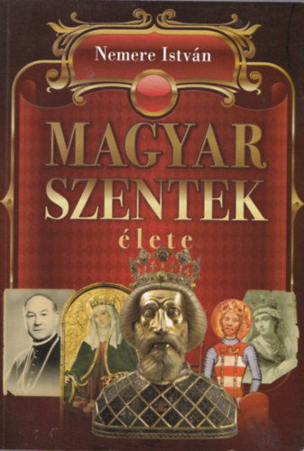 Nemere Istv�n - Magyar szentek �lete