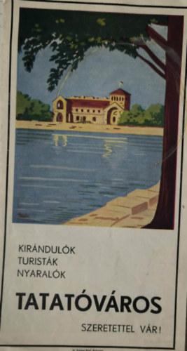 Kir�ndul�k, Turist�k, Nyaral�k Tatat�v�ros szeretettel v�r! ( bros�ra )
