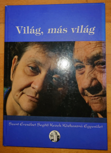 Vilg, ms vilg - Szent Erzsbet Segt Kezek Kzhaszn Egyeslet