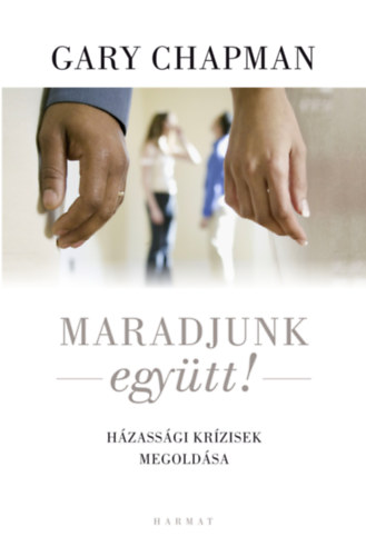 Gary Chapman - Maradjunk egytt!