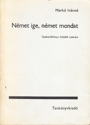 Mark Ivnn - Nmet ige, nmet mondat - Gyakorlknyv haladk szmra