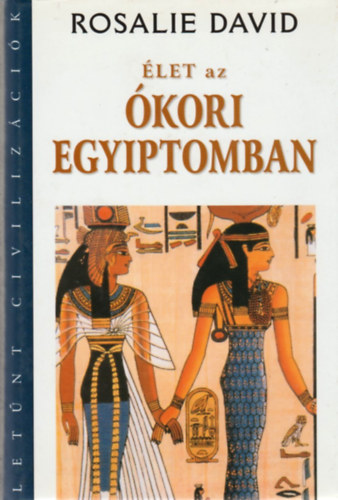Rosalie David - let az kori Egyiptomban
