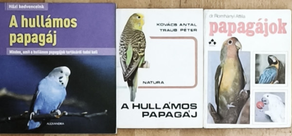 3db papag�jokkal kapcsolatos k�nyv - A hull�mos papag�j, Papag�jok, A hull�mos papag�j-Minden, amit a hull�mos papag�jok tart�s�r�l tudni kell