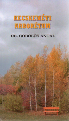 Dr. Gbls Antal - Kecskemti Arbortum