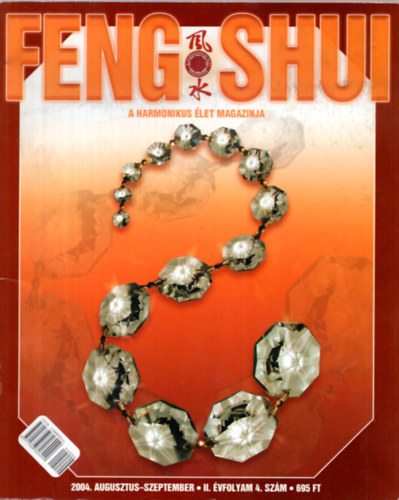 4 db Feng Shui - ( egytt )  A harmnikus let magazinja 2007. - janur, 2005. februr-mrcius, 2004. december-2005. janur, 2004. augusztus-szeptember