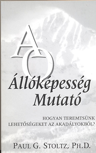 Paul G. Stoltz - AQ - llkpessg mutat (Hogyan teremtsnk lehetsgeket az akadlyokbl)