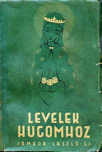 Jmbor Lszl S.J. - Levelek hugomhoz II.