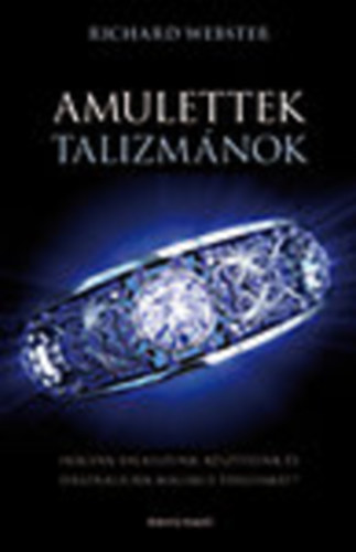 Amulettek, talizmnok - Hogyan vlasszunk, ksztsnk s hasznljunk mgikus trgyakat?