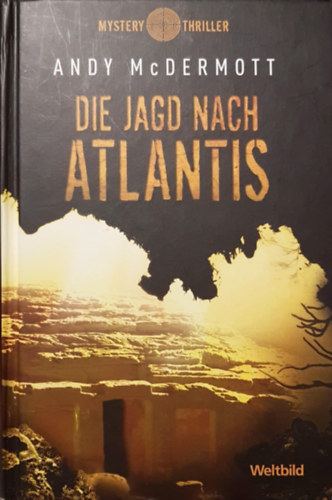 Andy McDermott - DIE JAGD NACH ATLANTIS
