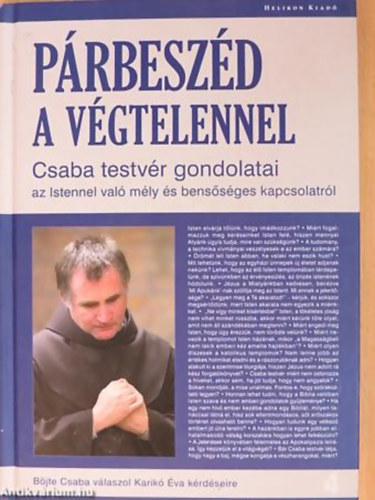 Prbeszd a vgtelennel CSABA TESTVR GONDOLATAI AZ ISTENNEL VAL MLY S BENSSGES KAPCSOLATRL/BJTE CSABA VLASZOL KARIK VA KRDSEIRE