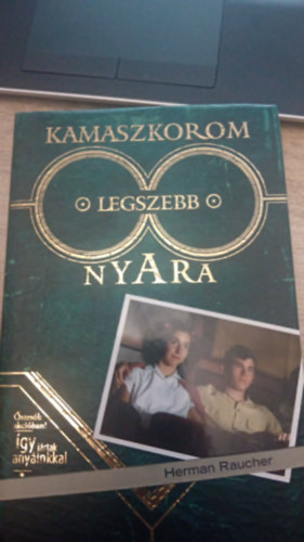 Szerző Herman Raucher Szerkesztő A. Katona Ildikó Fordító Rindó Klára Szabados Tamás Lektor Korom Pál Pozsik László - Kamaszkorom legszebb nyara