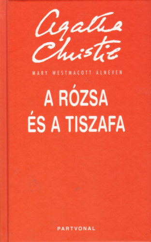 Agatha) Mary Westmacott (Christie - A r�zsa �s a tiszafa