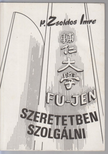 P. Zsoldos Imre - Fu jen - Szeretetben szolg�lni