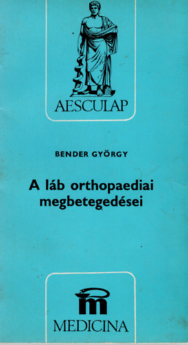 Bender Gyrgy - A lb orthopaediai megbetegedsei