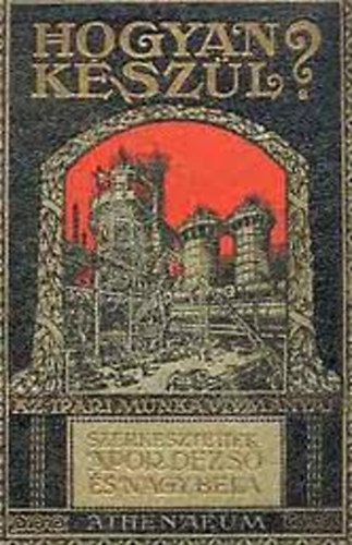 Hogyan k�sz�l? (Az ipari munka v�vm�nyai)