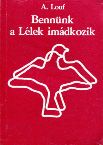 Bennnk a Llek imdkozik