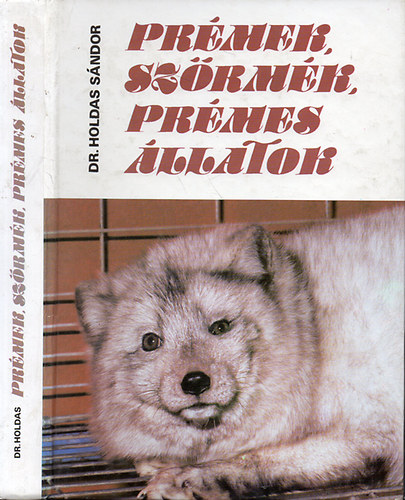 Dr. Holdas Sndor - Prmek, szrmk, prmes llatok