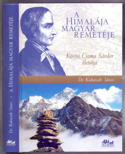 Dr. Kubassek Jnos - A Himalja magyar remetje - Krsi Csoma Sndor lettja, kortrtneti s fldrajzi httrrel (Harmadik, tdolgozott s bvtett kiads)