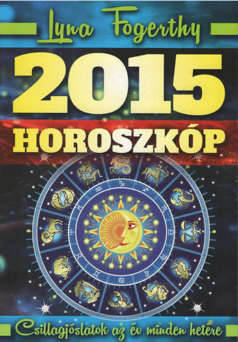 2015 Horoszkp - Csillagjslatok az v minden hetre