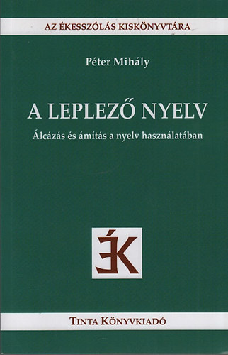 A leplez nyelv - lczs s mts a nyelv hasznlatban (Az kesszls kisknyvtra 22.)