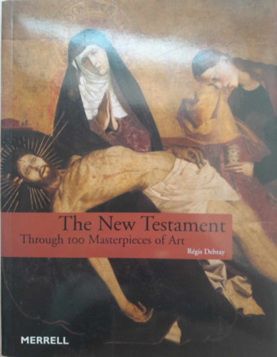 The New Testament - Through 100 Masterpieces of Art (Az jszvetsg - 100 remekm)