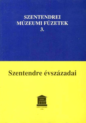 Szentendre vszzadai-Szentendrei mzeumi fzetek 3.