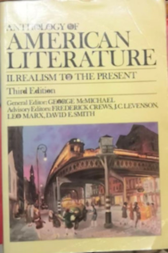 Frederick Crews, J.C. Levenson, Leo Marx, David H. E. Smith George McMichael - Anthology of American Literature II. realism to the present