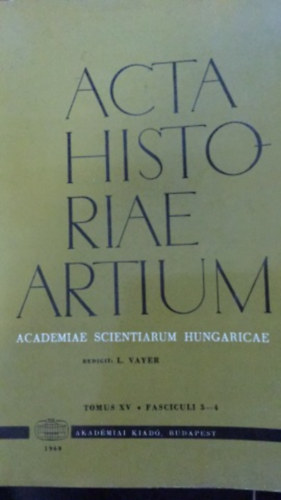 Acta Historiae Artium - Academiae scientiarum Hungaricae - XV. 3-4