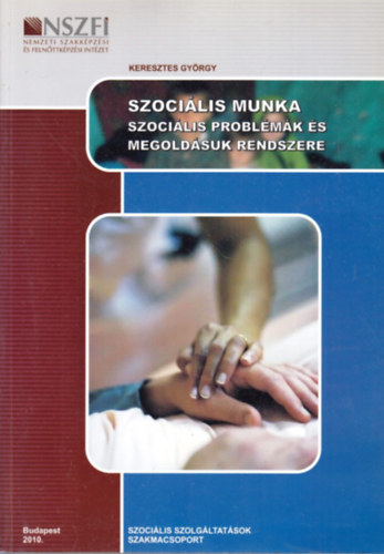Keresztes Gyrgy - Szocilis munka - Szocilis problmk s megoldsuk rendszere
