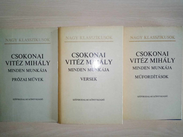 Csokonay Vit�z Mih�ly minden munk�ja (3db) Pr�zai m�vek + Versek + M�ford�t�sok