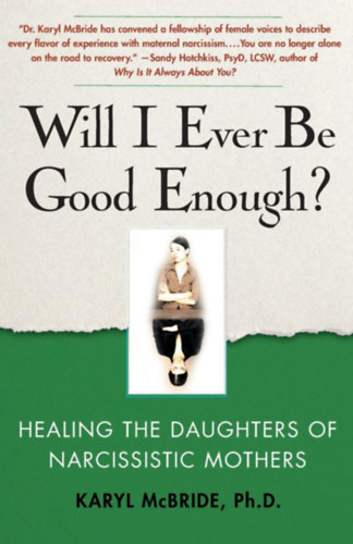 Will I Ever Be Good Enough? Healing the Daughters of Narcissistic Mothers