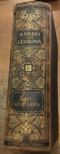 A Pallas nagy lexikona X. ktet - 10. (Kacs-Kzellts)