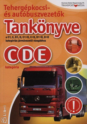 Tehergpkocsi- s autbuszvezetk tanknyve  - C, D, E kategria